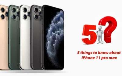 5 things to know about iPhone 11 pro max