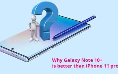 Why Galaxy Note 10+ is Better Than iPhone 11 Pro?