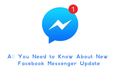 All You Need to Know About New Facebook Messenger Update